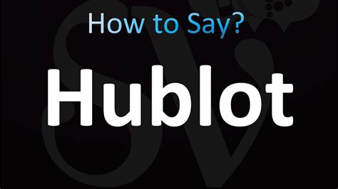 how do you pronounce hublot|how to pronounce hublot watch.